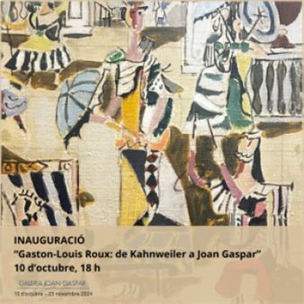 Gaston Louis Roux: De Kahnweiler A Joan Gaspar - Galería Joan Gaspar, Barcelona