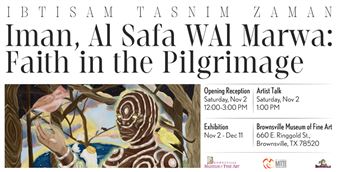 Ibtisam Tasnim Zaman: Faith in the Pilgrimage - Brownsville Museum of Fine Art (BMFA)