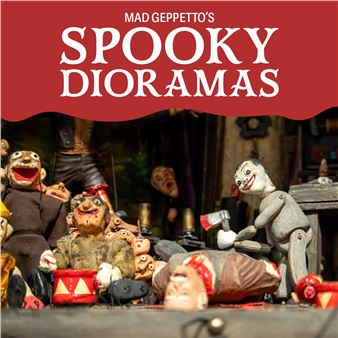 Mad Geppetto’s Spooky Dioramas - The Mattatuck Museum Arts & History Center
