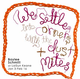 Baylee Schmitt: We settle into corners with the dust and mites - LaiSun Keane