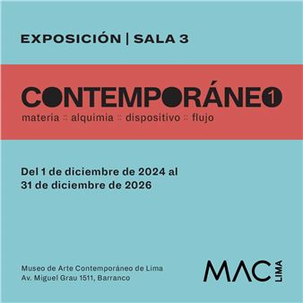 Contemporáneo 1. Materia :: Alquimia :: Dispositivo :: Flujo - Museo de Arte Contemporáneo de Lima