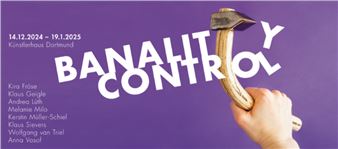 Banality Control - Künstlerhaus Dortmund 