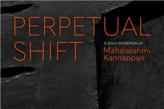 Mahalakshmi Kannappan: Perpetual Shift - Gajah Gallery, Singapore