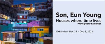 Son, Eun Young: Houses where time lives - One Art Space