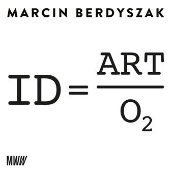 Marcin Berdyszak. ID = ART/O2 - Wrocław Contemporary Museum
