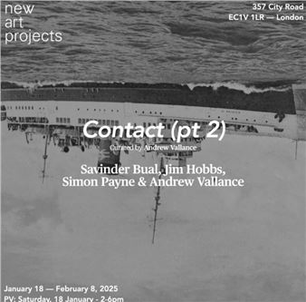 Contact (part 2) - New Art Projects, London