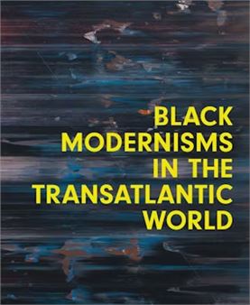 Black Modernisms in The Transatlantic World