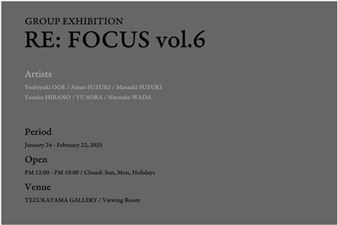 RE: FOCUS vol.6 - Tezukayama Gallery 