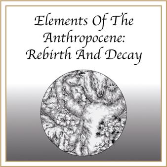 Elements of the Anthropocene: Rebirth and Decay - Dorothy Circus, London