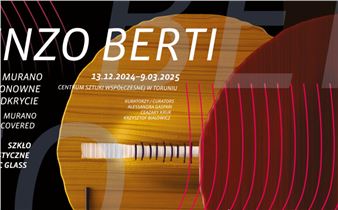 Enzo Berti: Murano Rediscovered - Centre of Contemporary Art Znaki Czasu in Torun