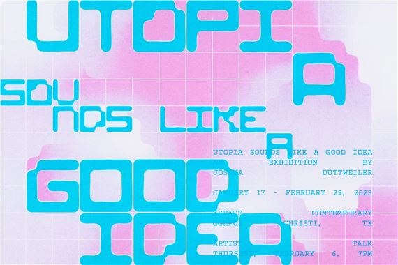 Joshua Duttweiler: Utopia Sounds Like a Good Idea - K Space Contemporary
