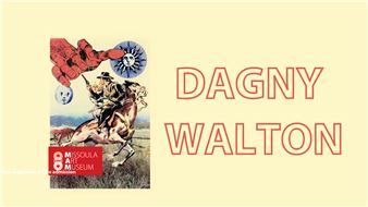 Dagny Walton: This Land Is Haunted! - Missoula Art Museum