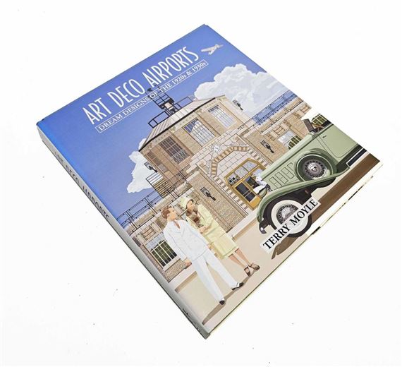 Art Deco Airports: Dream Designs of the 1920's & 1930's - Terry Moyle - Terry Moyle