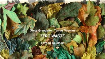 Greta Grendaitė & Tomas Vosylius: Zero Waste - Galerija Meno Parkas, Kaunas
