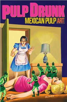 ONLINE: Pulp Drunk: Mexican Pulp Art  (Redux) - Ricco/Maresca