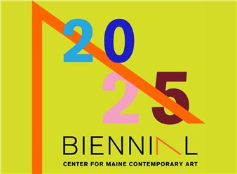 2025 Biennial - Center for Maine Contemporary Art