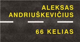 Aleksas Andriuškevičius: Route 66 - Galerija Meno Parkas, Kaunas