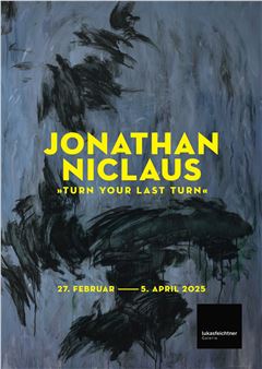 Jonathan Niclaus: Turn Your Last Turn - Lukas Feichtner Gallery