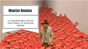 Maurice Renoma: La Promenade POP de Cristobal le Poisson Rouge - Galerie Depardieu
