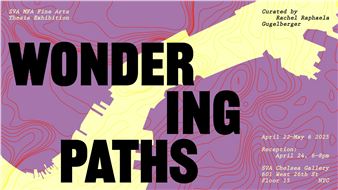 Wondering Paths - School of Visual Arts, Chelsea Gallery
