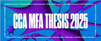 2025 MFA Thesis Exhibition - The Wattis Institute