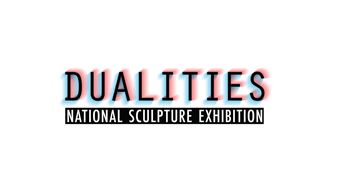 DUALITIES: National Sculpture Exhibition
