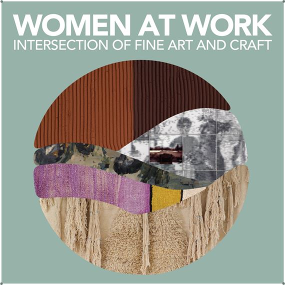 Women at Work: Intersection of Fine Art and Craft - Dalloul Art Foundation
