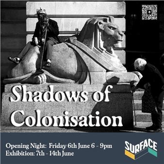 Shadows of Colonisation: Nottingham Collage Photography Exhibition - Surface Gallery