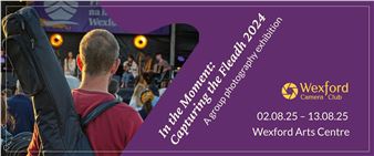 In the Moment: Capturing the Fleadh 2024 - Wexford Arts Centre