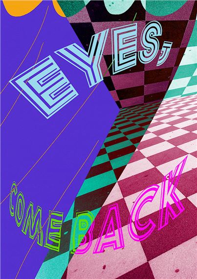 Eyes, Come Back - SAVVY Contemporary