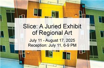 Slice: A Juried Exhibit of Regional Art - Pence Gallery