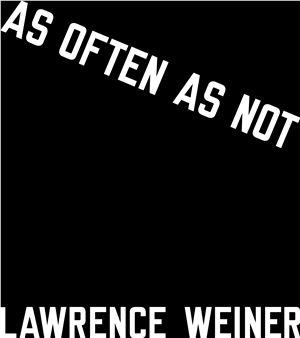 Lawrence Weiner: As Often As Not  - Gladstone Gallery, New York (21st Street)