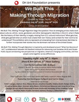 We Built This: Making Through Migration - Zhou B Art Center