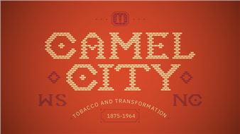 Camel City: Tobacco & Transformation, 1875-1964 - Reynolda House Museum of American Art