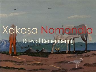Xakasa Nomandla: Rites Of Remembering - Everard Read/ CIRCA, Johannesburg