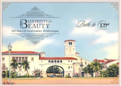 Blueprints for Beauty. 100 Years of Coral Gables Streetscapes - Coral Gables Museum