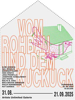 Vom Rohbau und dem Kuckuck - Artists Unlimited 