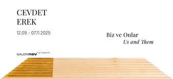 Cevdet Erek: Us And Them - Galeri Nev, Istanbul