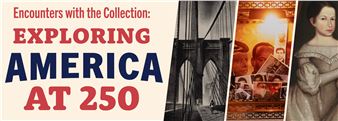 Encounters with the Collection: Exploring America at 250 - William Benton Museum of Art