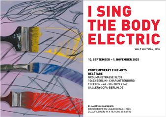 I Sing The Body Electric - CFA, Contemporary Fine Arts, Berlin
