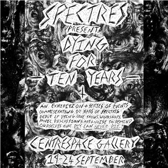 Spectres: Dying for Ten Years - Centrespace Gallery