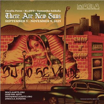 There Are New Suns - MACLA/Movimiento de Arte y Cultura Latino Americana