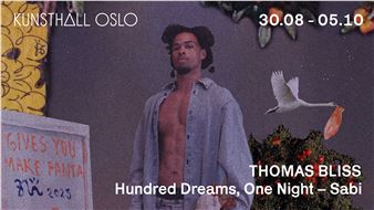 Thomas Bliss: Hundred Dreams, One Night – Sabi - Kunsthall Oslo