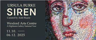 Ursula Burke: Siren - Wexford Arts Centre