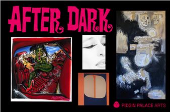 After Dark - Pidgin Palace Arts