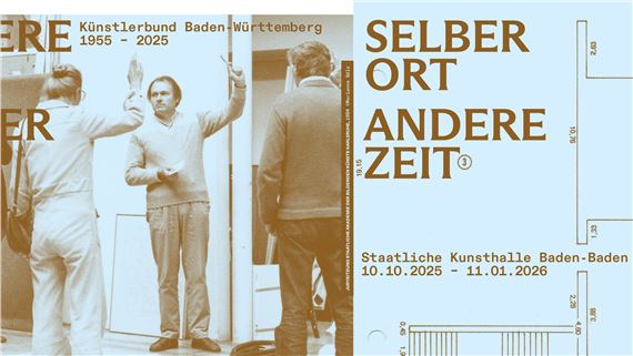 Same Place, Different Time. 70 Years of the Künstlerbund Baden-Württemberg - Staatliche Kunsthalle Baden-Baden
