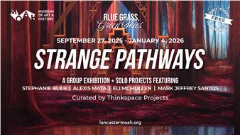 Strange Pathways - MOAH, Lancaster Museum of Art and History