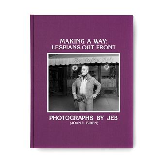 Joan E. Biren’s Making a Way: Lesbians Out Front