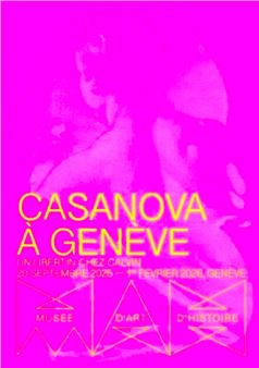 Casanova in Geneva: A Libertine at Calvin's - MAH, Musée d'Art et d'Histoire de Genève