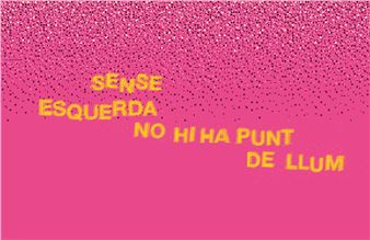 Sense esquerda no hi ha punt de llum - Arts Santa Mònica